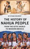 The Independently Published The History of the Nahua People Paperback