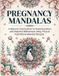 Pregnancy Mandalas: A Relaxing Coloring Book for Expecting Moms with Beautiful Motherhood, Floral & Inspirational Mandala Designs