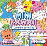 Mini kawaii. Libro da colorare. Ediz. illustrata. Con 5 pennarelli