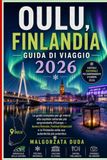 OULU, FINLANDIA GUIDA DI VIAGGIO 2026