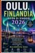 OULU, FINLANDIA GUIDA DI VIAGGIO 2026