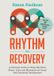 Rhythm Jessica Kingsley Publishers Rhythm to Recovery: A Practical Guide to Using Rhythmic Music, Voice and Movement for Social and Emotional Development Paperback