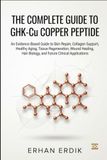 THE COMPLETE GUIDE TO GHK-CU COPPER PEPTIDE