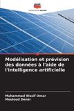 Modélisation Editions Notre Savoir Modélisation et prévision des données à l'aide de l'intelligence artificielle