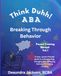 Think Duhh! ABA Breaking Through Behavior Parent Training Manual