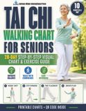 Tai Independently Published Tai Chi Walking Chart for Seniors: A 28-Day Step-by-Step Guide with Printable Visual Charts and Gentle Exercises to Improve Balance, Ease Stiffness, and Build Walking Confidence in 10 Minutes a Day