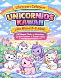Libro para Colorear Unicornios Kawaii para Niños (4-8 años): 50 Dibujos Fáciles y Divertidos para Desarrollar la Creatividad, la Imaginación y la Concentración