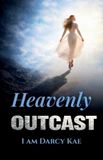 Heavenly Outcast: I Am Darcy Kae Paperback