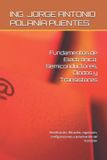 Fundamentos Independently Published Fundamentos de Electrónica: Semiconductores, Diodos y Transistores: Rectificación, filtración, regulación, configuraciones y polarización del transistor Paperback