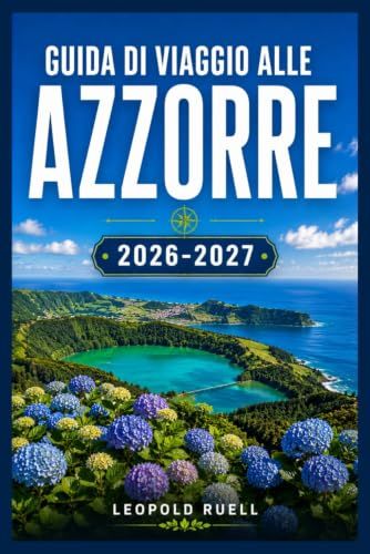 GUIDA DI VIAGGIO ALLE AZZORRE 2026-2027