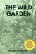 The Wild Garden: With a New Introduction, Biography, and Botanical Appendix