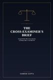 THE CROSS-EXAMINER'S BRIEF: A Legal Thriller Where Every Question Can Hang a Man—or Set Him Free