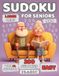 Easy Sudoku for Seniors: Large Print Brain Puzzles to Sharpen Memory and Keep an Active Mind - A Perfect Puzzle Book Gift with Solutions