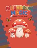 Mushroom Magic: Coloring Fun for Kids / toddler coloring book