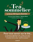 Tea Sommelier: Le thé en 160 leçons illustrées