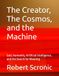 The Creator, The Cosmos, and the Machine: God, Humanity, Artificial Intelligence, and the Search for Meaning
