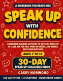 Speak Up with Confidence: Workbook for Kids Ages 7-12