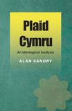Plaid Cymru - An Ideological Analysis: An Ideological Analysis