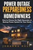 Power Outage Preparedness For Homeowners: How to Choose the Right Generator or Backup Power System for Your Home