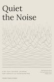 Quiet the Noise: A 90-Day Guided Journal for Anxiety and Overthinking