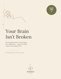 Your Brain Isn't Broken: Understand Your ADHD Brain, Break the Shame Cycle, and Build a System That Finally Works