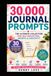 30,000 Journal Prompts: The Ultimate Collection for Self-Reflection, Growth & Creativity