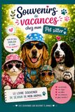 Souvenirs de Vacances chez mon Pet-Sitter: Carnet de liaison et de suivi pour chien et chat. Cahier de bord humoristique et album souvenir à remplir ... Cadeau idéal pour propriétaire d'animaux