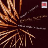 Brilliant Classics Berlin Classics Mario Hospach-Martini - Schumann: Sämtliche Orgelwerke (CD)