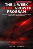 The 4-Week Glute Growth Program: Gym-Focused Workouts, Training Log & Progressive Overload Tracker