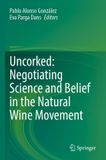 Uncorked: Springer Nature Uncorked: Negotiating Science and Belief in the Natural Wine Movement