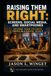 Raising Them Right:: Screens, Social Media, and Smartphones Helping Your Children Thrive in a Digital World