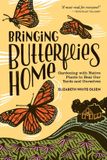 Bringing Libri GmbH Bringing Butterflies Home: Gardening with Native Plants to Heal Our Yards and Ourselves