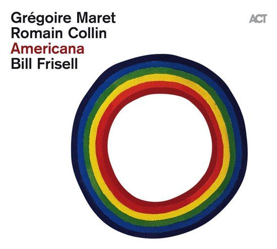 Sonic Rendezvous Act Music Gregoire Maret, Romain Collin & Bill Frisell - Americana