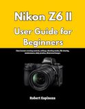Nikon Z6 II User Guide for Beginners