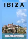 IBIZA TRAVEL GUIDE 2026: Ibiza 2026 Life on the Island Exploring Beaches, Nightlife, Culture, Outdoor Adventures, and Culinary Treasures