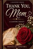 Thank You, Mom: For All She Has Done for Me