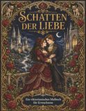 Schatten der Liebe: Ein viktorianisches Dark-Romance-Malbuch für Erwachsene