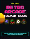 The 1980s Retro Arcade Trivia Book for Adults