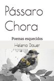 Pássaro Independently Published Pássaro Chora Paperback