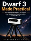 DWARF Libri GmbH DWARF 3 MADE PRACTICAL: Real-World Workflows for Live Stacking, Deep-Sky Capture, Troubleshooting, and Epic Results