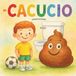 Cacucio: Un conte per aprendre a anar al bany sense por