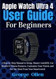 Apple Watch Ultra 4 Guide pour débutants