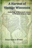 A Wisconsin Writers Association Harvest-A Harvest of Vintage Wisconsin Paperback