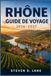 Guide Rhône Guide de voyage du Rhône 2026-2027