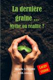 La dernière graine... Mythe ou réalité ?