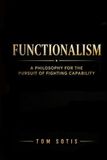 Functionalism: A Philosophy for the Pursuit of Fighting Capability