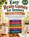 Easy Brain Games for Seniors: 100 Large Print Word, Number & Logic Puzzles with Word Search, Word Scramble, Sudoku and ... Adults & Seniors (8.5 x 11 Inches, 173 Pages)
