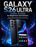 Samsung Galaxy S26 Ultra User Guide for Beginners and Seniors