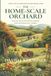 The Home-Scale Orchard: A Practical, Research-Based Field Guide