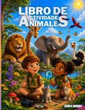 Libro de Actividades de Animales para Niños: Aprende, colorea, identifica, cuenta y escribe: actividades educativas para descubrir el mundo de los animales | Preescolar, Educación Primaria (3–10 años)